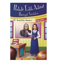 Halide Edib Adıvar : Hürriyet Sevdalısı