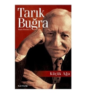 Küçük Ağa - Tarık Buğra - İletişim Yayınları