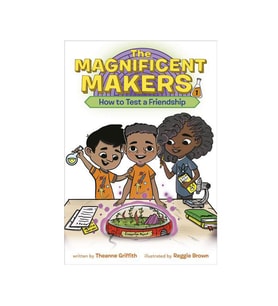 The Magnificent Makers 1 How to Test a Friendship Random House