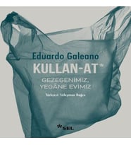 Kullan-At: Gezegenimiz, Yegâne Evimiz