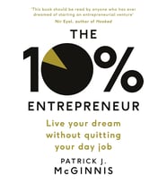 The 10% Entrepreneur: Live Your Dream Without Quitting Your Day Job
