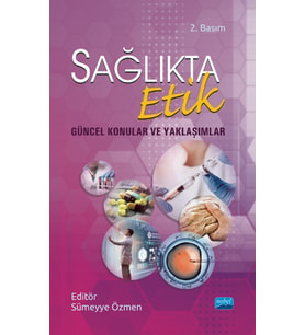 SAĞLIKTA ETİK - Güncel Konular ve Yaklaşımlar