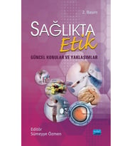 SAĞLIKTA ETİK - Güncel Konular ve Yaklaşımlar