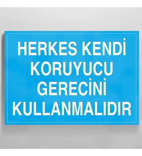 Herkes Kendi Koruyucu Gerecini Kullanmalıdır Uyarı Levhası 70x100cm (Karışık)