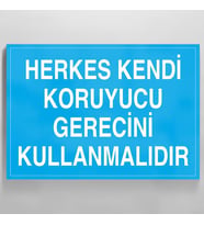 Herkes Kendi Koruyucu Gerecini Kullanmalıdır Uyarı Levhası 70x100cm (Karışık)