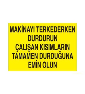Makinayı Terkederken Durdurun Uyarı Levhası 20x30cm (Karışık)