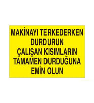 Makinayı Terkederken Durdurun Uyarı Levhası 20x30cm (Karışık)