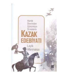 Hanlık Devrinden Günümüze Örneklerle Kazak Edebiyatı