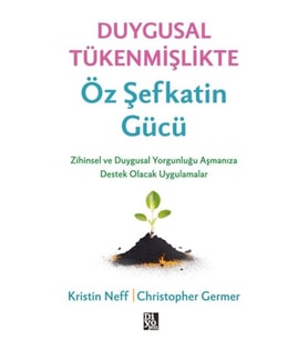 Duygusal Tükenmişlikte Öz Şefkatin Gücü
