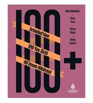 100+ İstanbuldan 100 Yaş Üstü 40 İnsan Hikâyesi