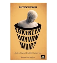 Erkekler Hayvan mıdır?