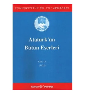 Atatürk'ün Bütün Eserleri Cilt: 13 (1922)