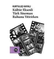 Kültür Eksenli Türk Sineması Ruhunu Yitirirken