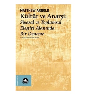 Kültür ve Anarşi - Siyasal ve Toplumsal Eleştiri Alanında Bir Deneme