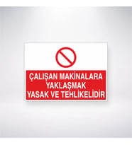 Çalışan Makinalara Yaklaşmak Yasak ve Tehlikelidir 21x28 Arkası Yapışkanlı Levha