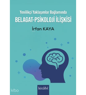 Yenilikçi Yaklaşımlar Bağlamında Belagat-Psikoloji İlişkisi Kitabi Yayınevi İrfan Kaya