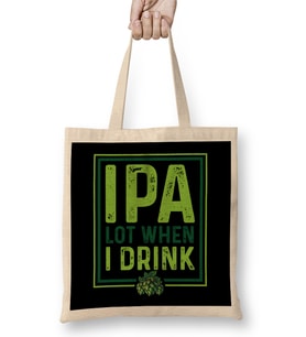 IPA Lot When I Drink Funny Beer Drinking Pun Bez Çanta Uzun Saplı