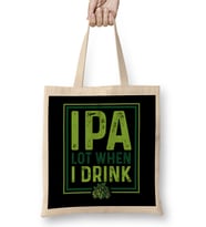 IPA Lot When I Drink Funny Beer Drinking Pun Bez Çanta Uzun Saplı