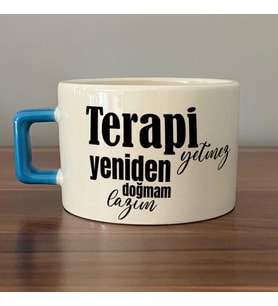 Terapi Yetmez Yeniden Doğmam Lazım Baskılı Mavi Kulplu C Fincan