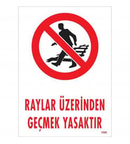 Raylar Üzerinden Geçmek Yasaktır Uyarı Levhası 25x35 KOD:1508