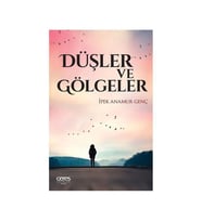 Düşler ve Gölgeler İpek Anamur Genç Ceres Yayınları