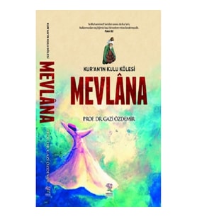 Kur'an'ın Kulu Kölesi Mevlana