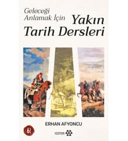 Geleceği Anlamak İçin Yakın Tarih Dersleri