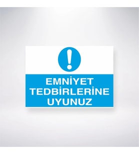 Emniyet Tedbirlerine Uyunuz