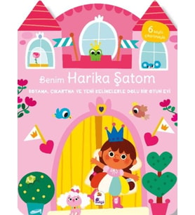 Benim Harika Şatom-Boyama, Çıkartma ve Yeni Kelimelerle Dolu Bir Oyun Evi (6 Sayfa Çıkartma)