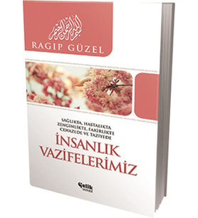 İnsanlık Vazifelerimiz Sağlıkta, Hatalıkta, Zenginlikte, Fakirlikte, Cenazede ve Taziyede