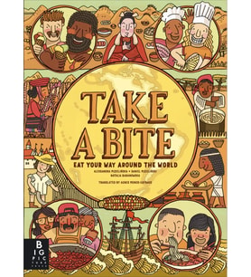 Take a Bite: Eat Your Way Around the World