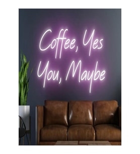 Coffee,Yes You,Maybe Yazılı Neon Tabela