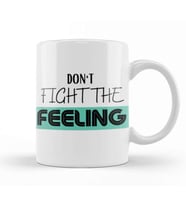 DON'T FIGHT THE FEELING Kupa Bardak Porselen