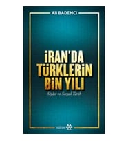İran’da Türklerin Bin Yılı - Siyasi ve Sosyal Tarih