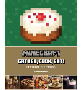 Minecraft: Gather, Cook, Eat! An Official Cookbook (Krem)