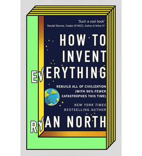 How To Invent Everything: Rebuild All Of Civilization (With 96% Fewer Catastrophes This Time) (Krem)