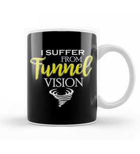 I Suffer From Tunnel Vision Funny Severe Weather Kupa Bardak Porselen