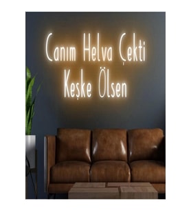 Canım Helva Çekti Keşke Ölsen Yazılı Neon Tabela