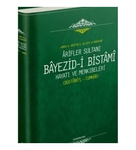 Arifler Sultanı Bayezidi Bistami Hayatı ve Menkıbeleri - Düsturül Cumhur