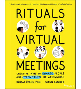 Rituals For Virtual Meetings: Creative Ways To Engage People And Strengthen Relationships