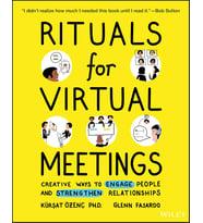 Rituals For Virtual Meetings: Creative Ways To Engage People And Strengthen Relationships