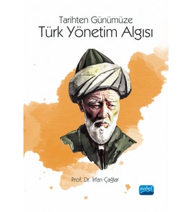 Tarihten Günümüze TÜRK YÖNETİM ALGISI