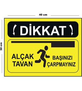 Metal Dikkat Alçak Tavan Başınızı Çarpmayınız 30cm x 40cm A3 Büyüklüğünde Uyarı Levhası Yönlendirme