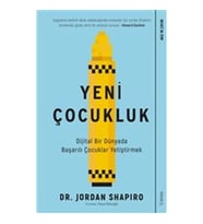 Yeni Çocukluk - Dijital Bir Dünyada Başarılı Çocuklar Yetiştirmek