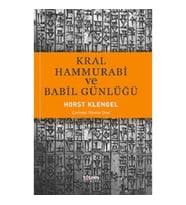 Kral Hammurabi ve Babil Günlüğü