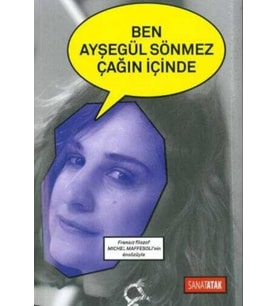 Ben Ayşegül Sönmez Çağın İçinde