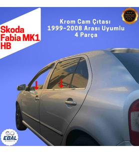 Skoda Fabia MK1 HB Krom Cam Çıtası 4 Parça 1999–2008 Paslanmaz Çelik
