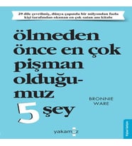 Ölmeden Önce Çok Pişman Olduğumuz 5 Şey