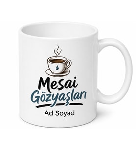 İsme Özel Mesai Gözyaşları Yazılı Komik Kupa Bardak Hediye