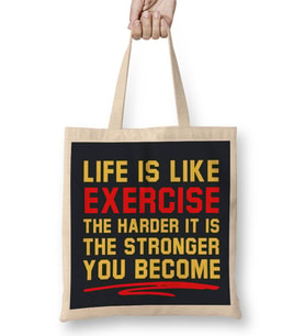 Life Is Like Exercise The Harder The Stronger Bez Çanta Uzun Saplı